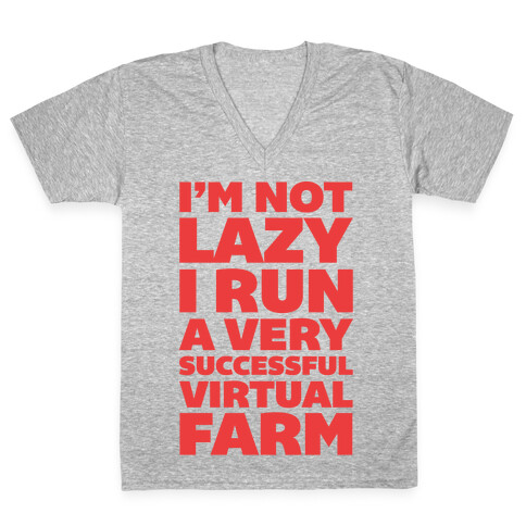 I'm Not Lazy I Run A Very Successful Virtual Farm V-Neck Tee Shirt