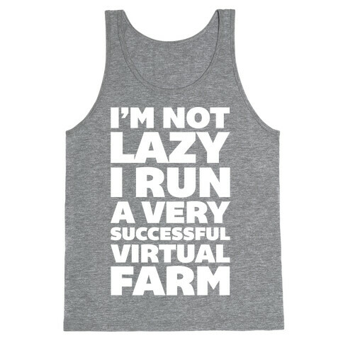 I'm Not Lazy I Run A Very Successful Virtual Farm Tank Top