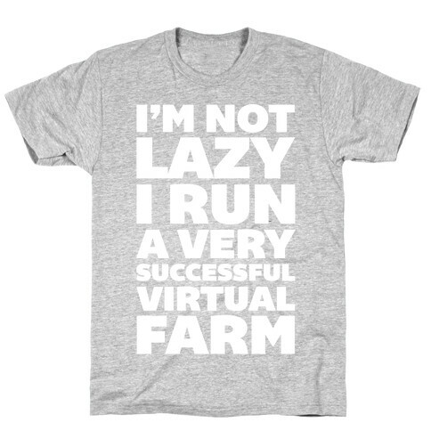 I'm Not Lazy I Run A Very Successful Virtual Farm T-Shirt