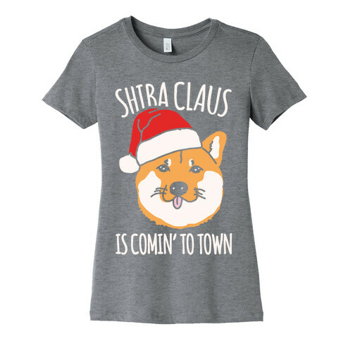 Shiba Claus Is Comin' To Town White Print Womens T-Shirt