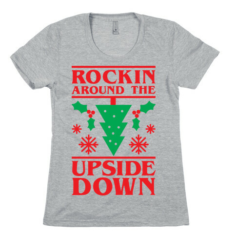Rockin Around The Upside Down Womens T-Shirt