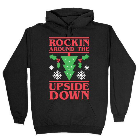 Rockin Around The Upside Down Hooded Sweatshirt