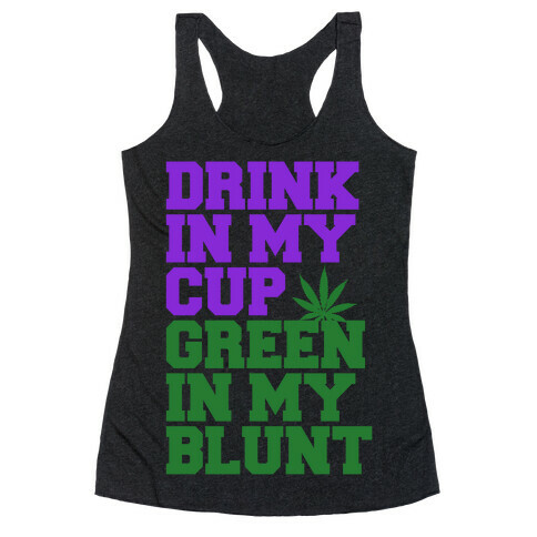 Drink in My Cup Green in My Blunt Racerback Tank Top