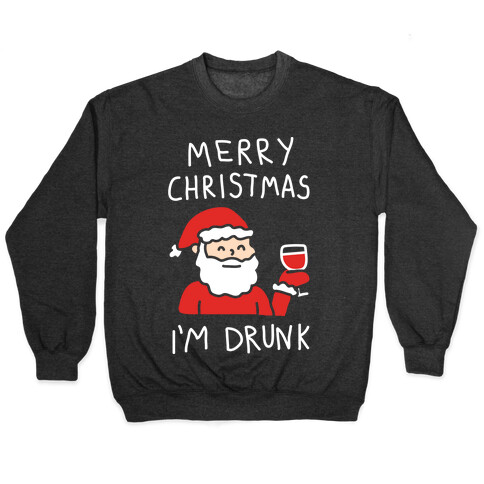 Merry Christmas I'm Drunk Pullover