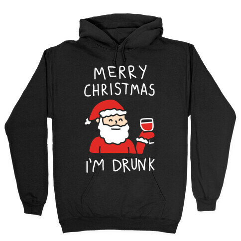 Merry Christmas I'm Drunk Hooded Sweatshirt