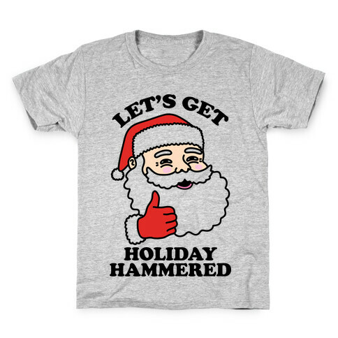 Let's Get Holiday Hammered  Kids T-Shirt