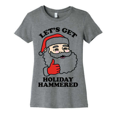 Let's Get Holiday Hammered  Womens T-Shirt