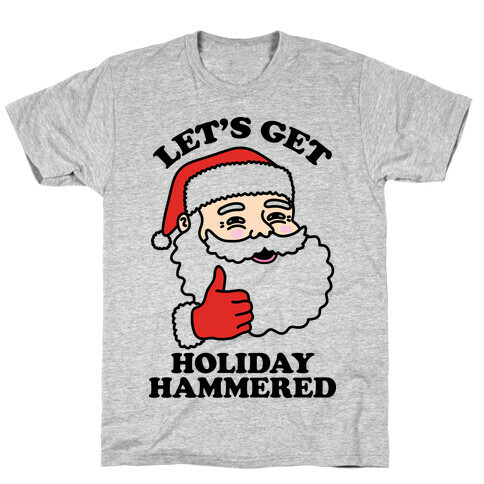 Let's Get Holiday Hammered  T-Shirt
