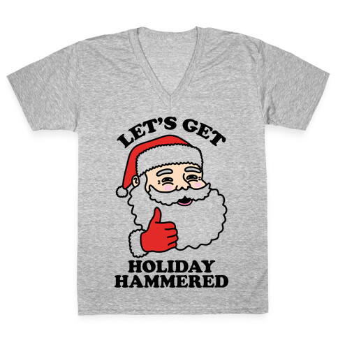 Let's Get Holiday Hammered  V-Neck Tee Shirt