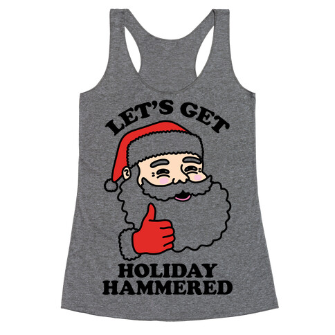 Let's Get Holiday Hammered  Racerback Tank Top