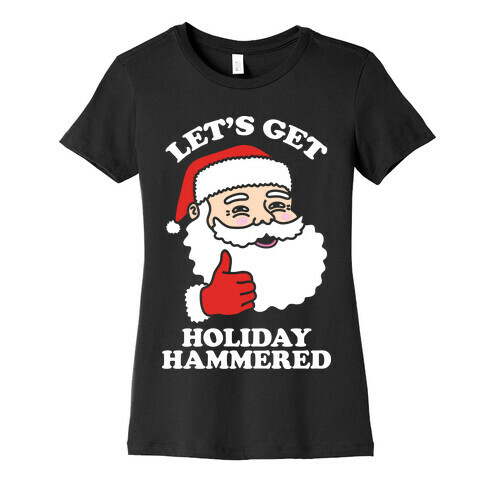 Let's Get Holiday Hammered Womens T-Shirt