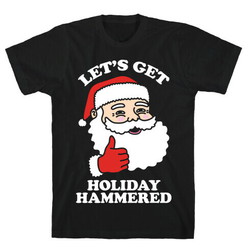 Let's Get Holiday Hammered T-Shirt