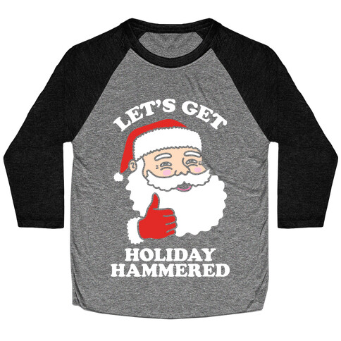 Let's Get Holiday Hammered Baseball Tee