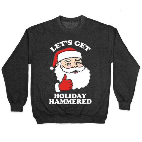 Let's Get Holiday Hammered Pullover