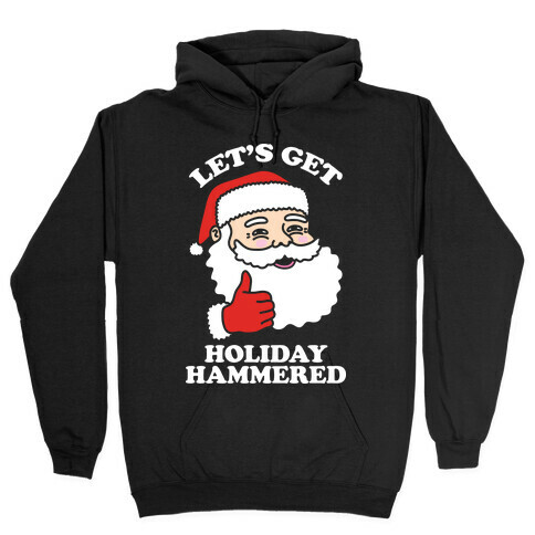 Let's Get Holiday Hammered Hooded Sweatshirt