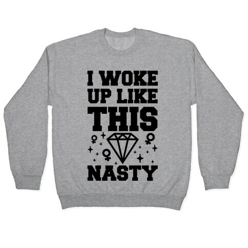 I Woke Up Like This: Nasty Pullover