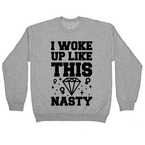 I Woke Up Like This: Nasty Pullover