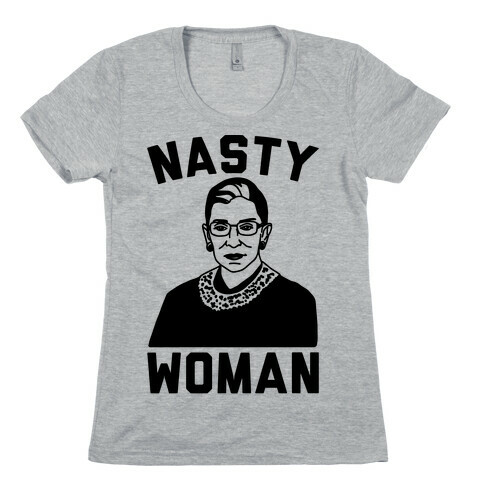 Nasty Woman RBG Womens T-Shirt