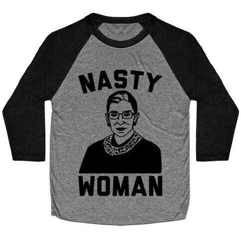 Nasty Woman RBG Baseball Tee