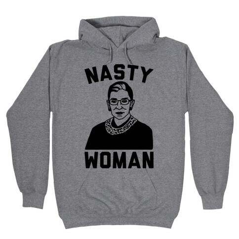 Nasty Woman RBG Hooded Sweatshirt
