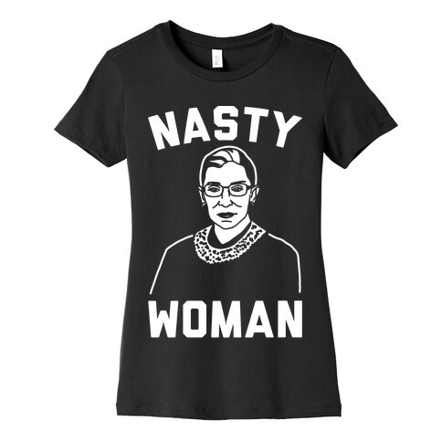 Nasty Woman RBG White Print Womens T-Shirt