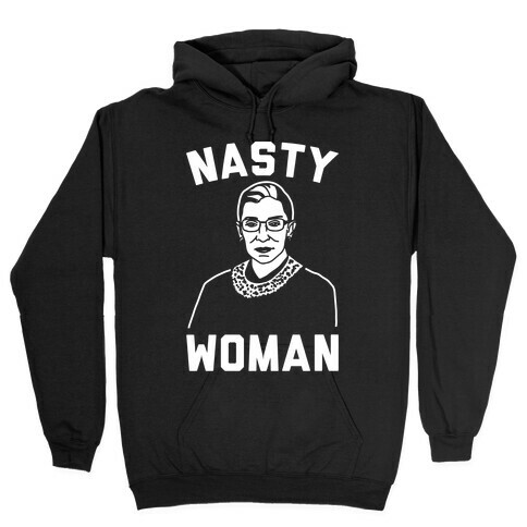 Nasty Woman RBG White Print Hooded Sweatshirt