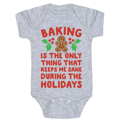Baking Is The Only Thing That Keeps Me Sane During The Holidays  Baby One-Piece
