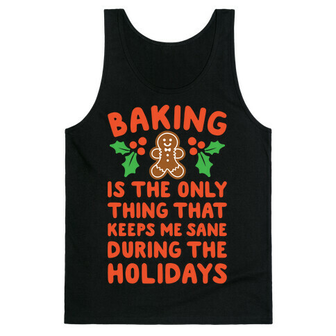 Baking Is The Only Thing That Keeps Me Sane During The Holidays White Print Tank Top
