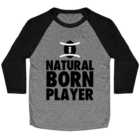 Natural Born Player (football) Baseball Tee