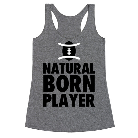 Natural Born Player (football) Racerback Tank Top
