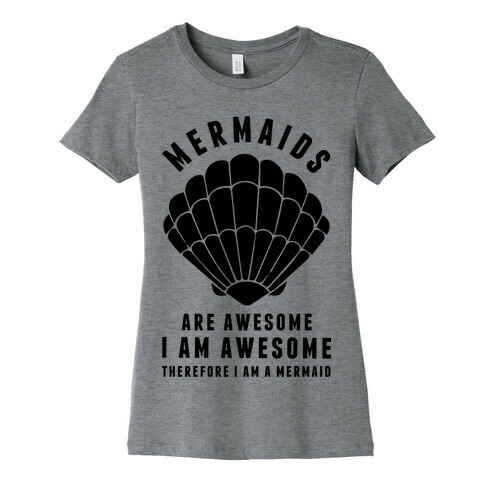 Therefore I Am A Mermaid Womens T-Shirt