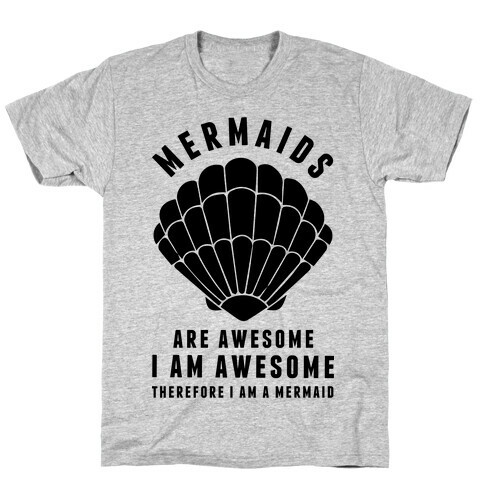 Therefore I Am A Mermaid T-Shirt