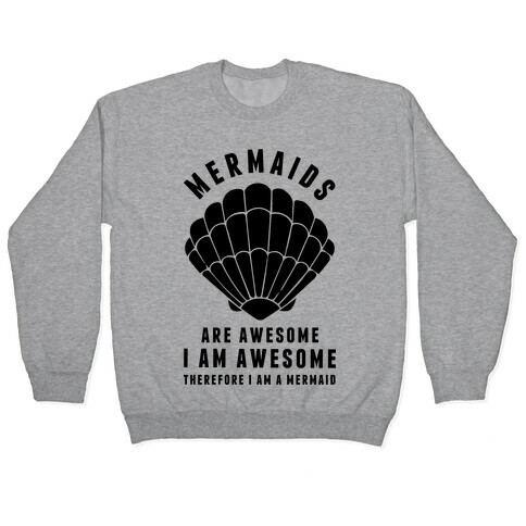 Therefore I Am A Mermaid Pullover