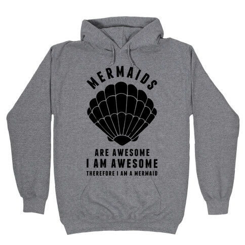 Therefore I Am A Mermaid Hooded Sweatshirt