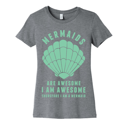 Therefore I Am A Mermaid Womens T-Shirt