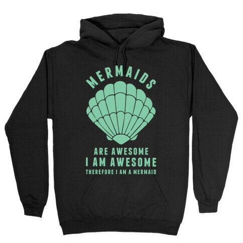 Therefore I Am A Mermaid Hooded Sweatshirt