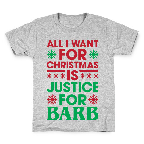 All I Want For Christmas Is Justice For Barb Kids T-Shirt
