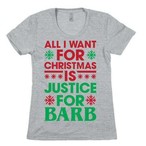 All I Want For Christmas Is Justice For Barb Womens T-Shirt
