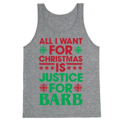 All I Want For Christmas Is Justice For Barb Tank Top