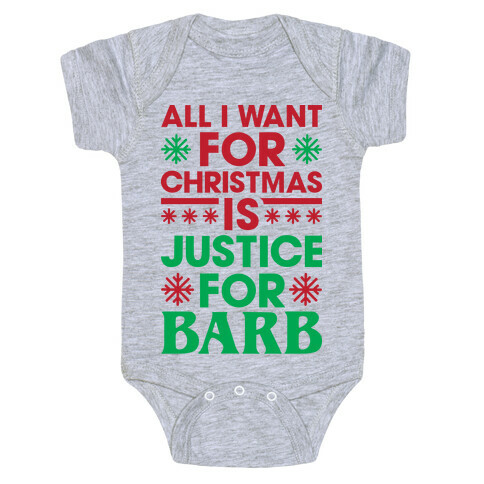 All I Want For Christmas Is Justice For Barb Baby One-Piece