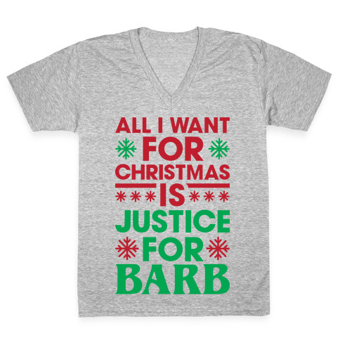 All I Want For Christmas Is Justice For Barb V-Neck Tee Shirt