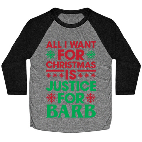 All I Want For Christmas Is Justice For Barb Baseball Tee