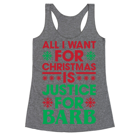 All I Want For Christmas Is Justice For Barb Racerback Tank Top