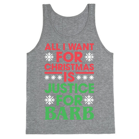 All I Want For Christmas Is Justice For Barb Tank Top