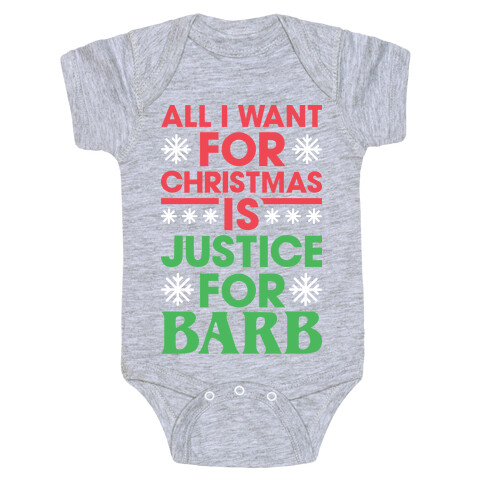 All I Want For Christmas Is Justice For Barb Baby One-Piece