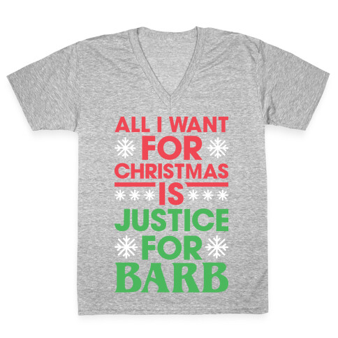 All I Want For Christmas Is Justice For Barb V-Neck Tee Shirt
