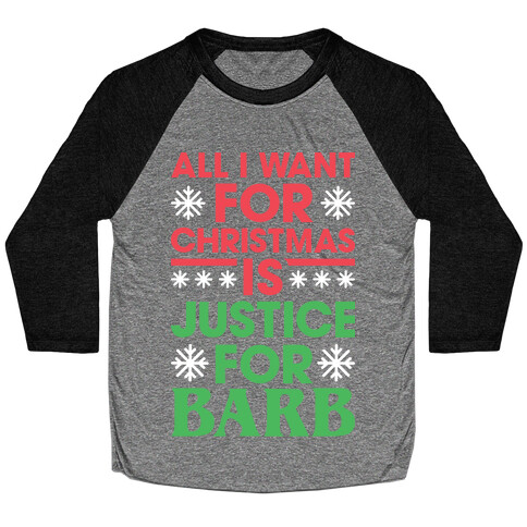 All I Want For Christmas Is Justice For Barb Baseball Tee