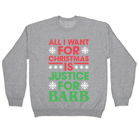 All I Want For Christmas Is Justice For Barb Pullover