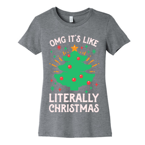 Omg It's Like Literally Christmas Womens T-Shirt