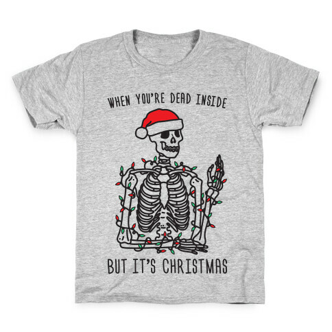 When You're Dead Inside But It's Christmas Kids T-Shirt
